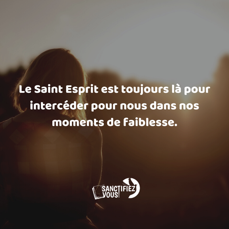 Le Saint-Esprit aide dans la prière🙏🏽. – Sanctifiez-vous